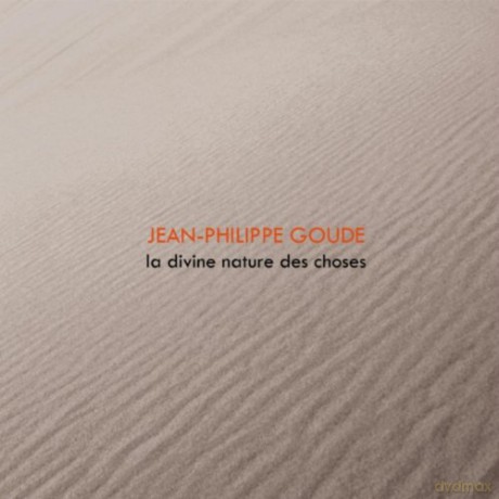 Jean-Philippe Goude: La Divine Nature des Choses [CD]
