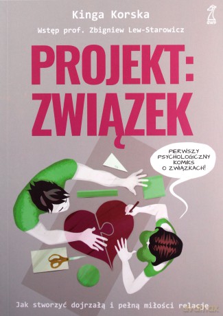 Projekt: związek. Jak stworzyć dojrzałą i pełną miłości relację - Kinga Korska [KSIĄŻKA]
