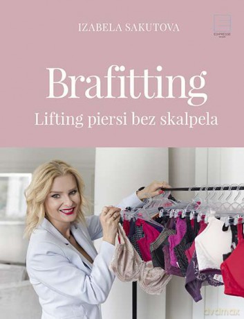Brafitering. Lifting piersi bez skalpela - Izabela Sakutova [KSIĄŻKA]