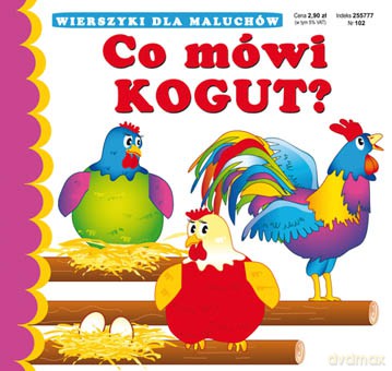 Co mówi kogut. Wierszyki dla maluchów [KSIĄŻKA]