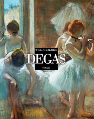 Degas. Wielcy malarze (Tom 27) [KSIĄŻKA]