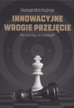 Innowacyjne wrogie przejęcie - Aleksandra Kuźniar [KSIĄŻKA]