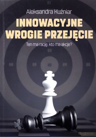 Innowacyjne wrogie przejęcie - Aleksandra Kuźniar [KSIĄŻKA]