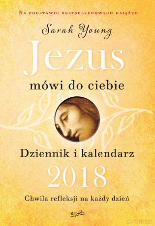 Jezus mówi do ciebie. Dziennik i kalendarz 2018 Chwila refleksji na każdy dzień - Sarah Young [KSIĄŻKA]