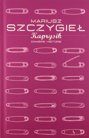 Kaprysik - Mariusz Szczygieł [KSIĄŻKA]