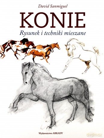 Konie rysunek i techniki mieszane - David Sanmiguel [KSIĄŻKA]