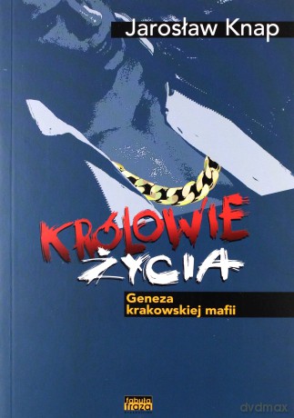 Królowie życia. Geneza krakowskiej mafii - Jarosław Knap [KSIĄŻKA]
