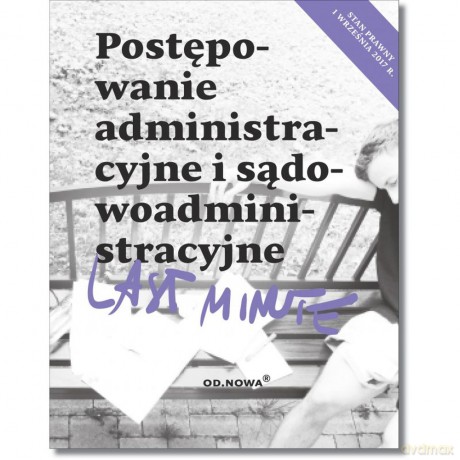 Last minute. Postępowanie administracyjne i sądowoadministracyjne wrzesień 2017 - Piotr Bronny [KSIĄŻKA]