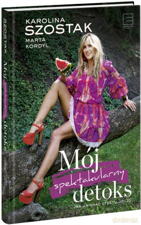 Mój spektakularny detoks - Karolina Szostak [KSIĄŻKA]