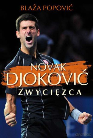 Novak Djoković. Zwycięzca - Blaza Popović [KSIĄŻKA]
