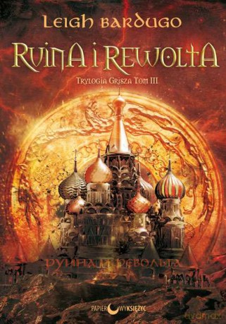 Ruina i rewolta Grisza (Tom 3) - Leigh Bardugo [KSIĄŻKA]