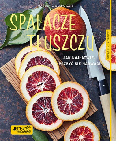 Spalacze tłuszczu. Jak najłatwiej pozbyć się nadwagi. Poradnik zdrowie - Marion Grillparzer [KSIĄŻKA]
