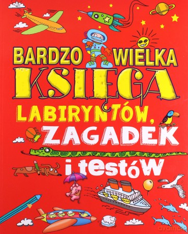 Bardzo wielka księga labiryntów, zagadek i testów [KSIĄŻKA]