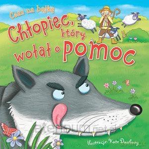 Czas na bajkę. Chłopiec, który wołał o pomoc [KSIĄŻKA]