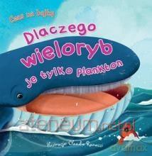 Czas na bajkę. Dlaczego wieloryb je tylko plankton [KSIĄŻKA]
