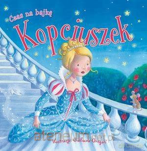 Czas na bajkę. Kopciuszek [KSIĄŻKA]