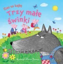 Czas na bajkę. Trzy małe świnki [KSIĄŻKA]