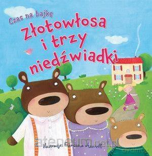 Czas na bajkę. Złotowłosa i trzy niedźwiadki [KSIĄŻKA]