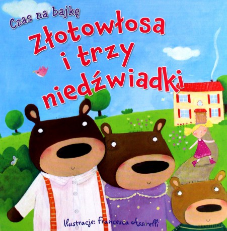 Czas na bajkę. Złotowłosa i trzy niedźwiadki [KSIĄŻKA]