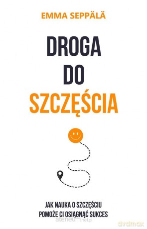 Droga do szczęścia. Jak nauka o szczęściu pomoże.. - Emma Seppl [KSIĄŻKA]