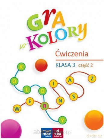 Gra w kolory. Ćwiczenia Szkoła podstawowa 3 cz.2 [KSIĄŻKA]