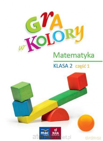 Gra w kolory. Matematyka Szkoła podstawowa 2 cz.1 [KSIĄŻKA]