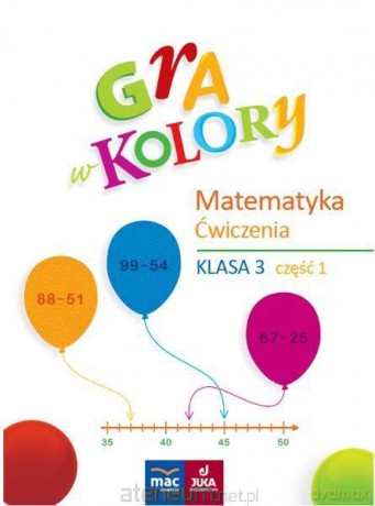 Gra w kolory. Matematyka. Ćwiczenia Szkoła podstawowa 3 cz.1 [KSIĄŻKA]