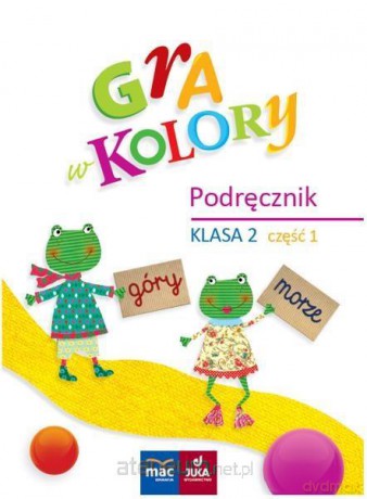 Gra w kolory. Podręcznik Szkoła podstawowa 2 cz.1 [KSIĄŻKA]