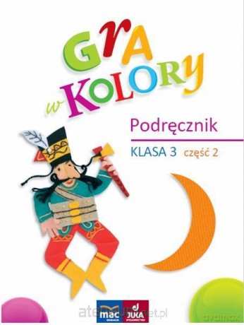 Gra w kolory. Podręcznik Szkoła podstawowa 3 cz.2 [KSIĄŻKA]