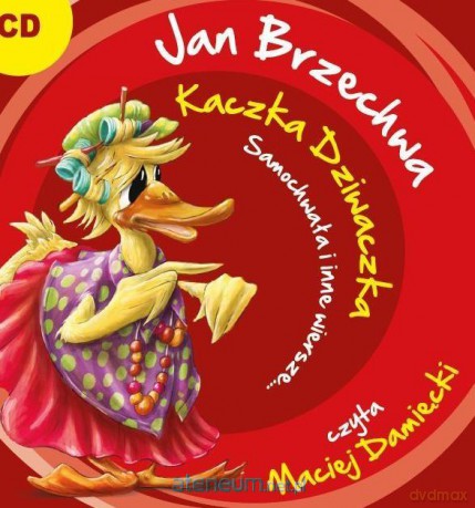 Kaczka Dziwaczka, Samochwała i inne wiersze - Jan Brzechwa [AUDIOBOOK]