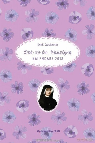 Kalendarz 2018 Rok ze św. Faustyną [KALENDARZ]