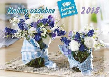 Kalendarz rodzinny 2018 - Kwiaty ozdobne WL2 [KALENDARZ]
