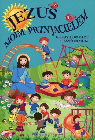 Katechizm 6-latka Jezus moim przyjacielem [KSIĄŻKA]