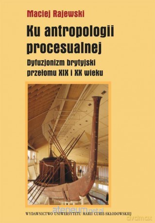 Ku antropologii procesualnej [KSIĄŻKA]