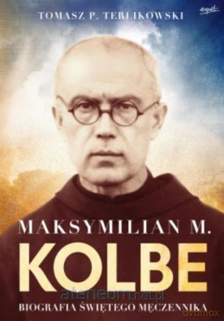 Maksymilian M.Kolbe - Tomasz P. Terlikowski [KSIĄŻKA]
