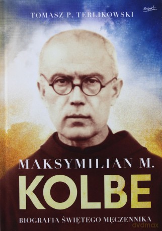 Maksymilian M.Kolbe - Tomasz P. Terlikowski [KSIĄŻKA]