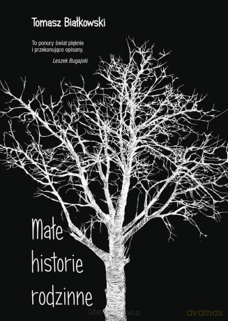 Małe historie rodzinne - Tomasz Białkowski [KSIĄŻKA]