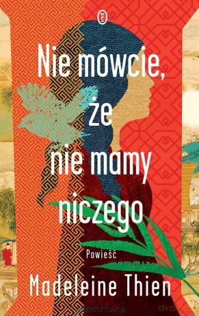 Nie mówcie, że nie mamy niczego - Madeleine Thien [KSIĄŻKA]
