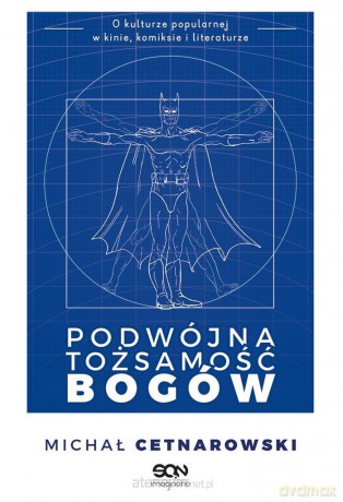 Podwójna tożsamość bogów - Michał Cetnarowski [KSIĄŻKA]
