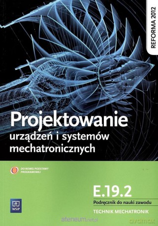 Projektowanie urządzeń i systemów mechatronicznych E.19.2 - Michał Tokarz [KSIĄŻKA]