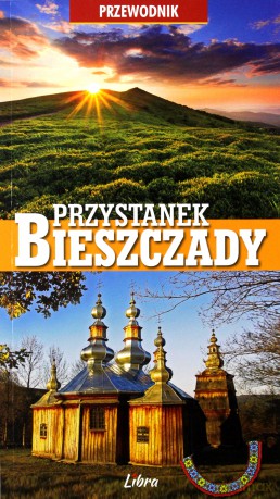 Przewodnik. Przystanek Bieszczady - Wojciech Zatwarnicki [KSIĄŻKA]