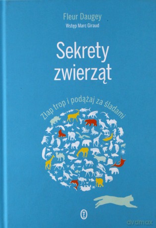 Sekrety zwierząt. Złap trop i podążaj za śladami - Fleur Daugey [KSIĄŻKA]