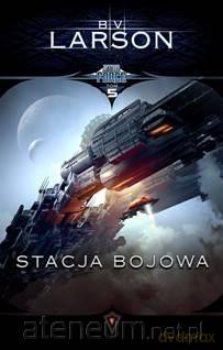 Star Force (Tom 5) Stacja bojowa - B.V. Larson [KSIĄŻKA]