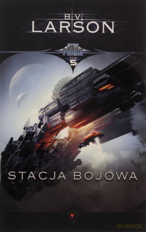 Star Force (Tom 5) Stacja bojowa - B.V. Larson [KSIĄŻKA]