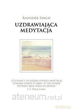 Uzdrawiająca medytacja - Sant Rajinder Singh Ji Maharaj [KSIĄŻKA]