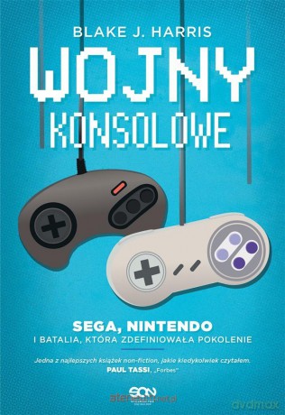 Wojny konsolowe. SEGA, Nintendo i batalia, która - Blake J.Harris [KSIĄŻKA]