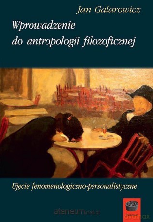 Wprowadzenie do antropologii filozoficzne - Jan Galarowicz [KSIĄŻKA]