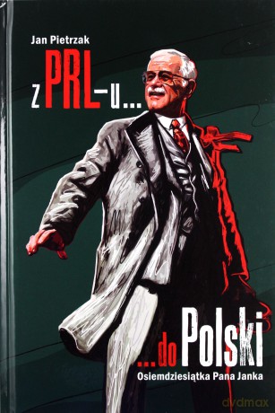 Z PRL-u do Polski. Osiemdziesiątka Pana Janka - Jan Pietrzak [KSIĄŻKA]