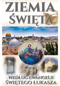 Ziemia Święta. wg. Ewangelii Świętego Łukasza - Mariusz Szmajdziński, Michał Szwemin [KSIĄŻKA]