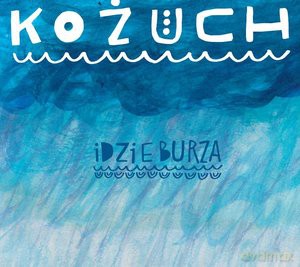 Kożuch: Idzie burza [CD]